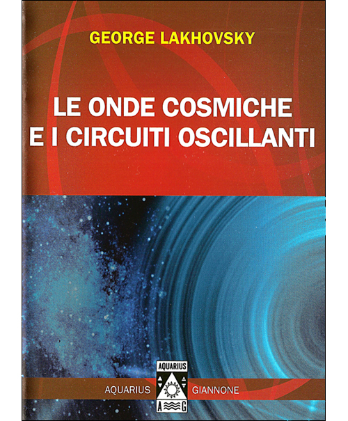 LE ONDE COSMICHE ED I CIRCUITI OSCILLANTI